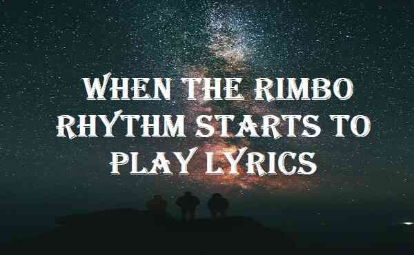 When The Rimbo Rhythm Starts To Play Lyrics